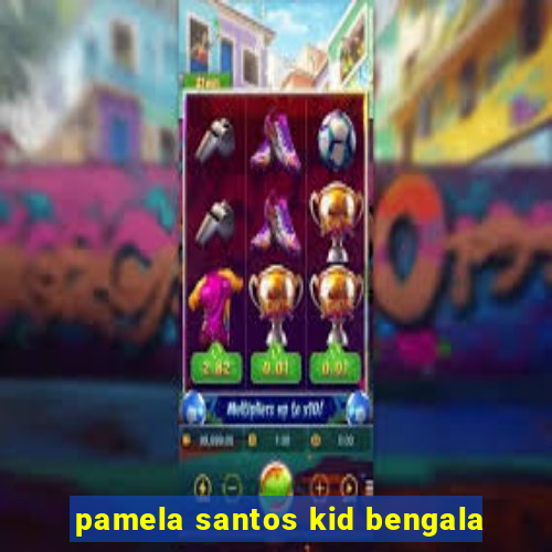 pamela santos kid bengala